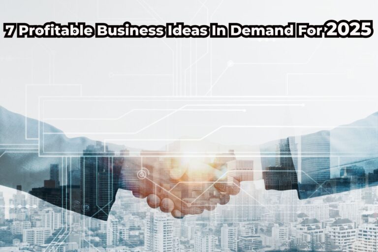 7 Profitable Business Ideas In Demand For 2025