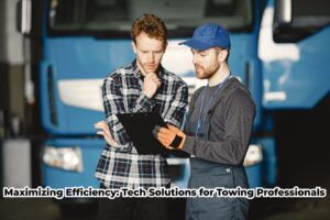 Maximizing Efficiency: Tech Solutions for Towing Professionals